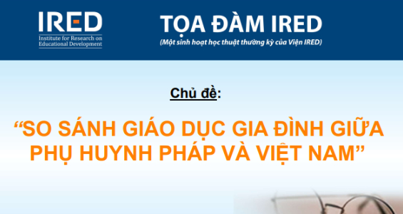 Tọa đàm IRED: "So sánh giáo dục gia đình giữa phụ huynh Pháp và Việt Nam"